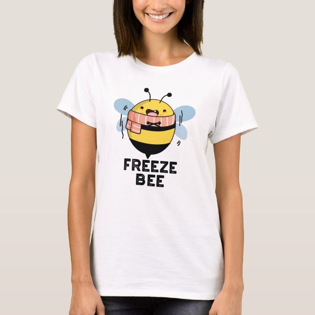 Freeze Bee Funny Insect Bug Pun  T-Shirt (Front)