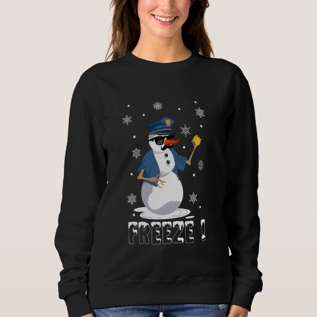 Freeze Cop Snowman Funny Christmas Sweatshirt (Front)