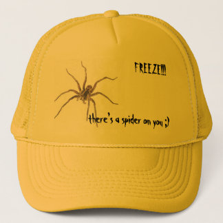 FREEZE!!!there's a spider on ... Trucker Hat