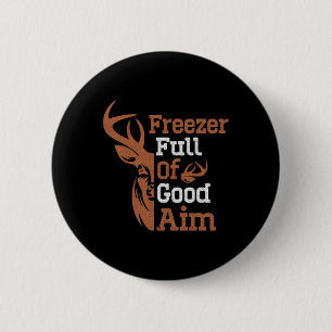 Freezer Full Of Good Aim Funny Hunting Season Hunt 6 Cm Round Badge