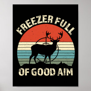 Freezer Full Of Good Aim Funny Hunting Season Sayi Poster