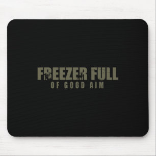 Freezer Full Of Good Aim Hunting Season Hunter Dad Mouse Mat