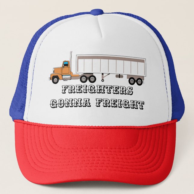 Freighters Gonna Freight Trucking Trucker Hat (Front)