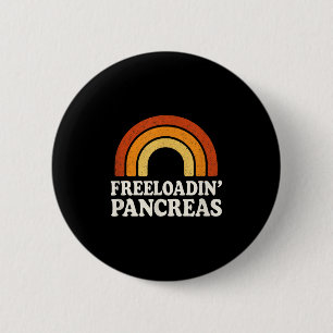 Freloadin Pancreas - Diabetic Awareness Humourous  6 Cm Round Badge