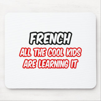French...All The Cool Kids Are Learning It Mouse Mat