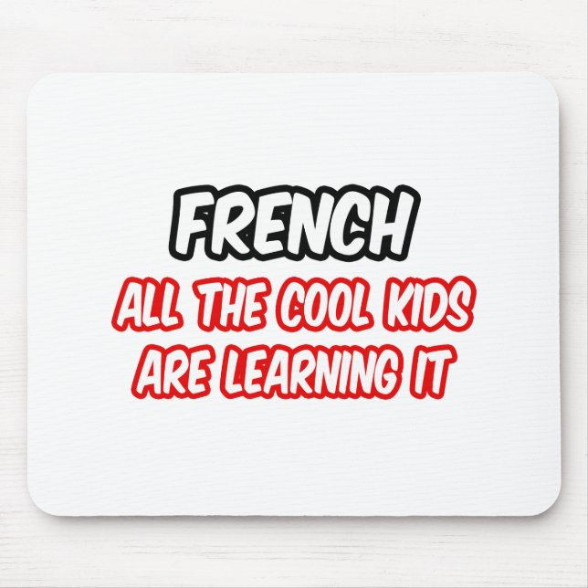 French...All The Cool Kids Are Learning It Mouse Mat (Front)