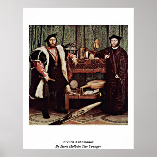 French Ambassador By Hans Holbein The Younger Poster