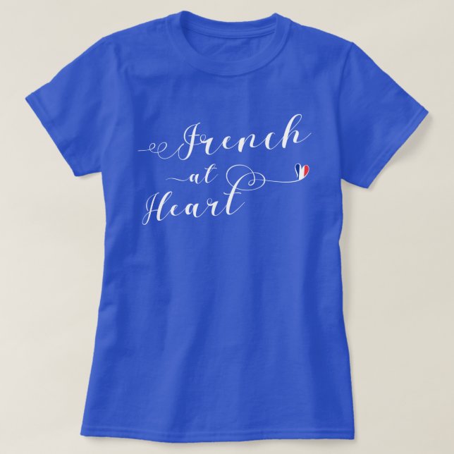 French At Heart Tee Shirt, France (Design Front)