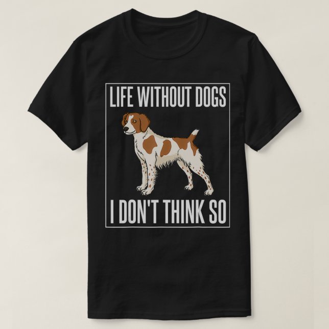 French Brittany Spaniel Puppies Owner Lover  T-Shirt (Design Front)