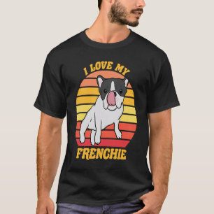 French Bull Dog  I love my Frenchie  Dog Owner     T-Shirt