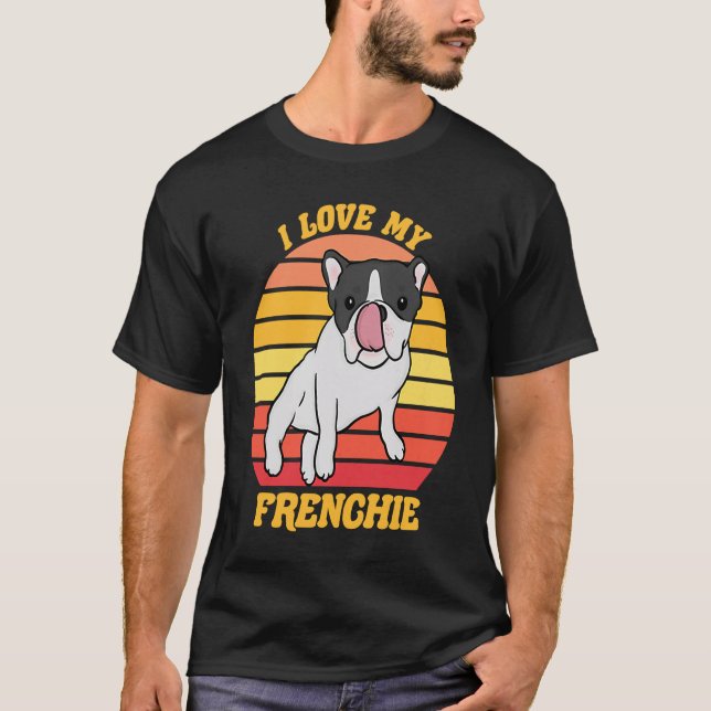 French Bull Dog  I love my Frenchie  Dog Owner     T-Shirt (Front)