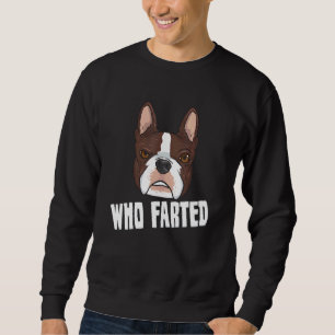 French Bulldog And Boston Terrier Quote Who Farted Sweatshirt