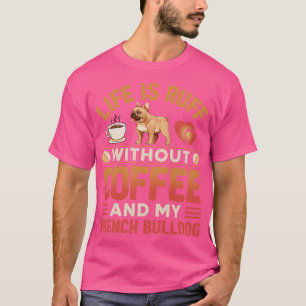 French Bulldog And Coffee T-Shirt