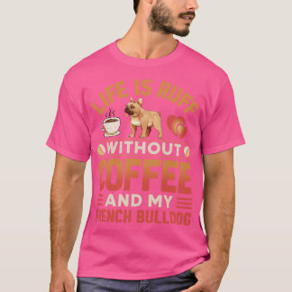 French Bulldog And Coffee T-Shirt