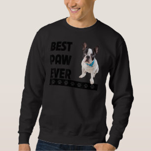 French Bulldog Best Paw Ever Frenchie Dog Dad Fath Sweatshirt