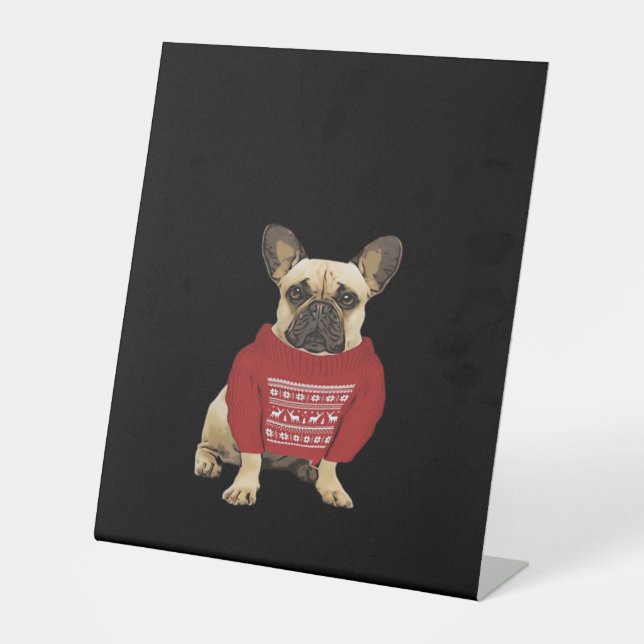 French Bulldog Christmas gifts and christmas sweat Pedestal Sign (Front)