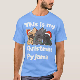 French Bulldog Christmas This Is My Christmas Pyja T-Shirt