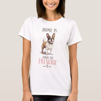 French Bulldog Cute Frenchie Funny Quote Pet Dog T-Shirt