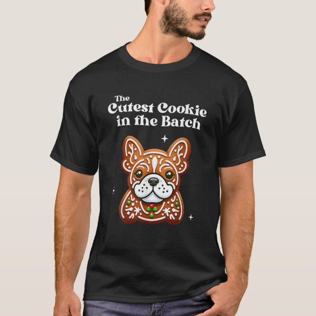 French Bulldog Cutest Cookie in the Batch Christma T-Shirt (Front)