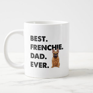 French Bulldog Dad Frenchie Best Frenchie Dad Ever Large Coffee Mug