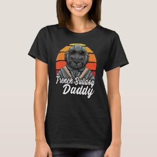 French Bulldog Dad I Dogs I French Bulldog Daddy T-Shirt