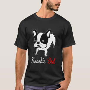 French Bulldog Dad Mum Kidding T-Shirt