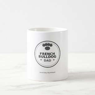 French Bulldog Dad — Small Dog, Big Attitude Coffee Mug