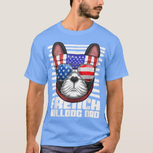 French Bulldog Dad Sunglasses 4th Of July Fathers T-Shirt