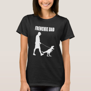 French Bulldog Dad Trex Dinosaur Frenchie Dog Owne T-Shirt