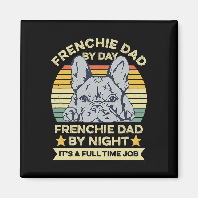 French Bulldog Design For Your Frenchie Dad  Magnet (Front)