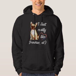 French Bulldog Dog Breed I Just Really Like French Hoodie
