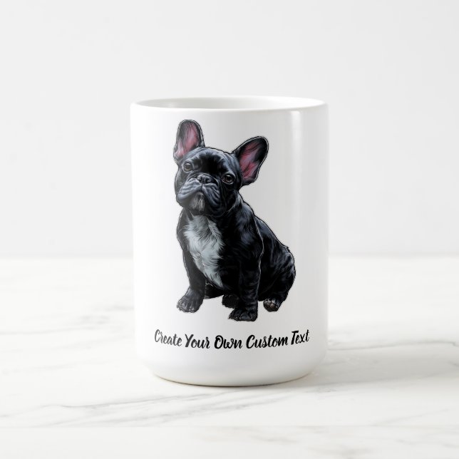 French Bulldog Dog Create Your Own Custom Text  Coffee Mug (Center)
