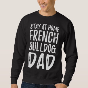 French Bulldog Dog Dad Idea Sweatshirt