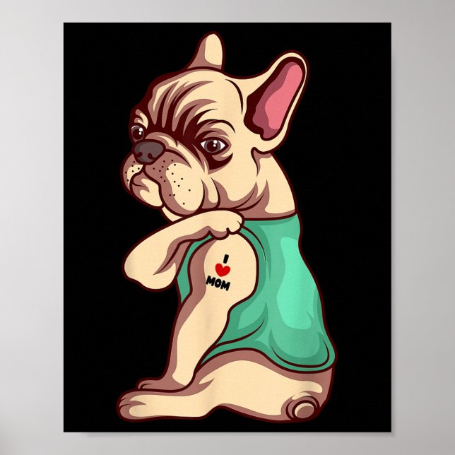 French Bulldog Dog I Love Mum Tattoo Lover Funny G Poster (Front)