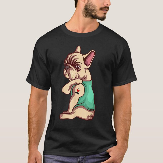 French Bulldog Dog I Love Mum Tattoo Lover funny G T-Shirt (Front)