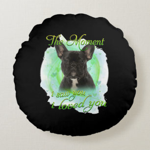 French Bulldog Dog - I Loved You For Dog Lover Round Cushion