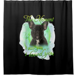 French Bulldog Dog I Loved You Gift Shower Curtain