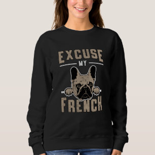 French Bulldog Excuse My French Dog Vintage Funny Sweatshirt