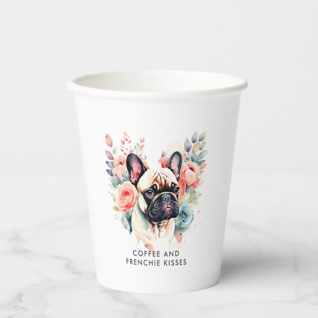 French Bulldog Flowers Coffee and Frenchie Kisses Paper Cups (Front)