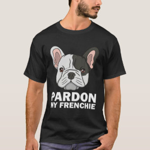 French Bulldog For Men Women Pardon My Frenchie T-Shirt