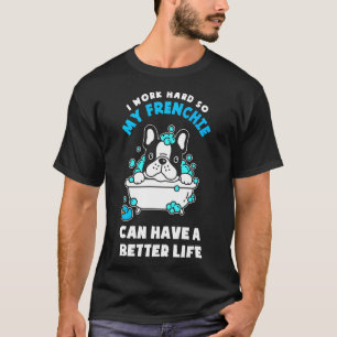French Bulldog Frenchie Can Have A Better Life T-Shirt
