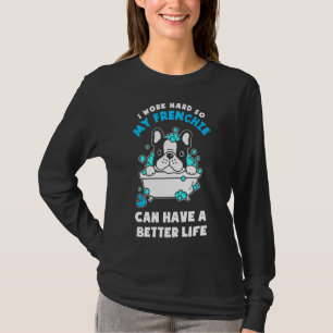 French Bulldog Frenchie Can Have A Better Life T-Shirt