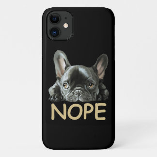 French Bulldog | Frenchie Nope Gifts iPhone 11 Case