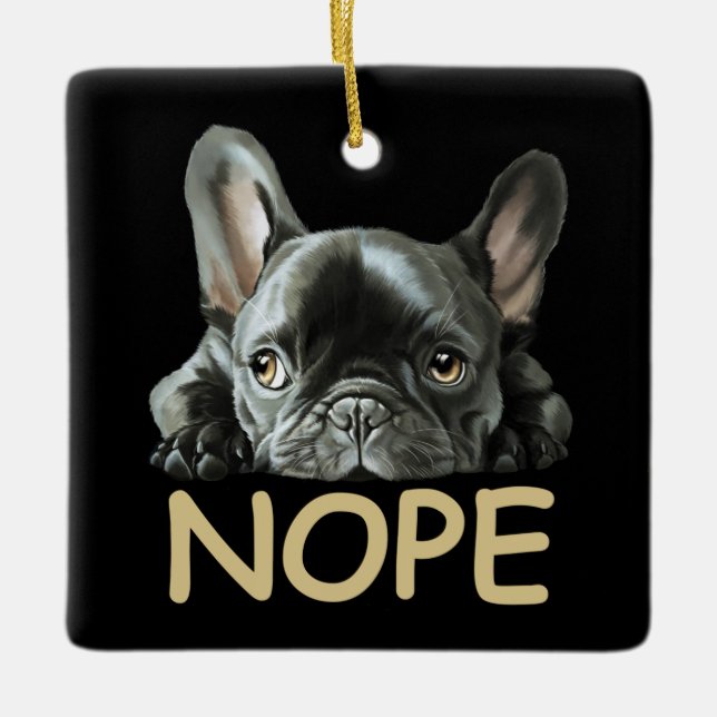 French Bulldog | Frenchie Nope Gifts Ceramic Ornament (Front)