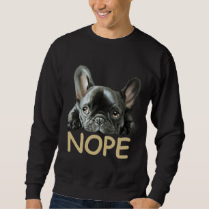 French Bulldog   Frenchie Nope Gifts Sweatshirt