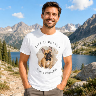 French Bulldog Frenchie Photo Life Is Better men T-Shirt