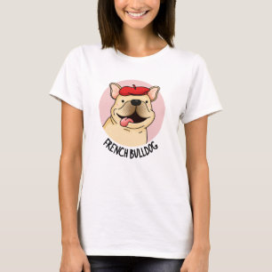 French Bulldog Funny Dog Pun T-Shirt
