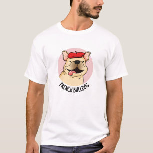 French Bulldog Funny Dog Pun T-Shirt