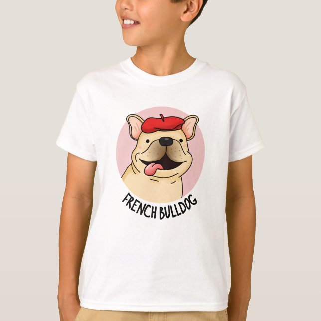 French Bulldog Funny Dog Pun  T-Shirt (Front)