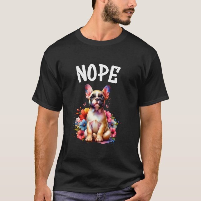 French Bulldog Funny Quote Nope Lazy Pet For Dog L T-Shirt (Front)
